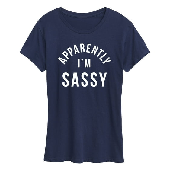 Instant Message - Apparently I'm Sassy - Women's Short Sleeve Graphic T-Shirt