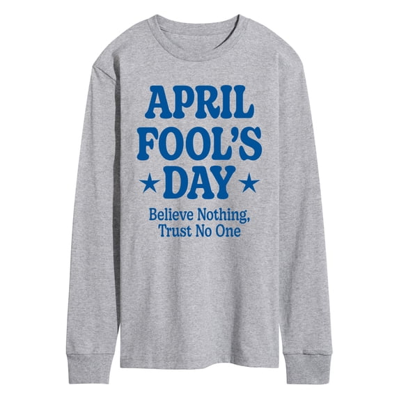 Instant Message - April Fools Believe Nothing Trust No One - Men's Long Sleeve Graphic T-Shirt
