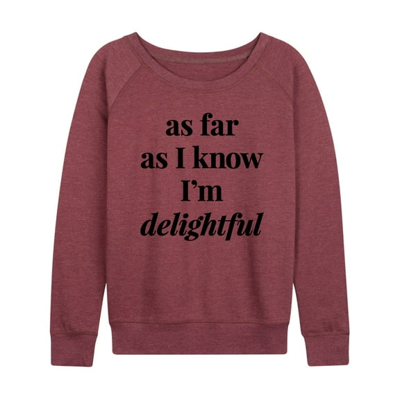 Instant Message - As Far As I Know Im Delightful - Women's Lightweight French Terry Long Sleeve Shirt