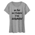 thumbnail image 1 of Instant Message - As Far As I Know Im Delightful - Women's Short Sleeve Graphic T-Shirt, 1 of 5
