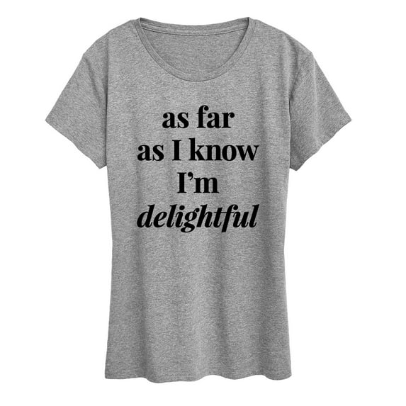 Instant Message - As Far As I Know Im Delightful - Women's Short Sleeve Graphic T-Shirt