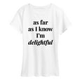 thumbnail image 1 of Instant Message - As Far As I Know Im Delightful - Women's Short Sleeve Graphic T-Shirt, 1 of 5