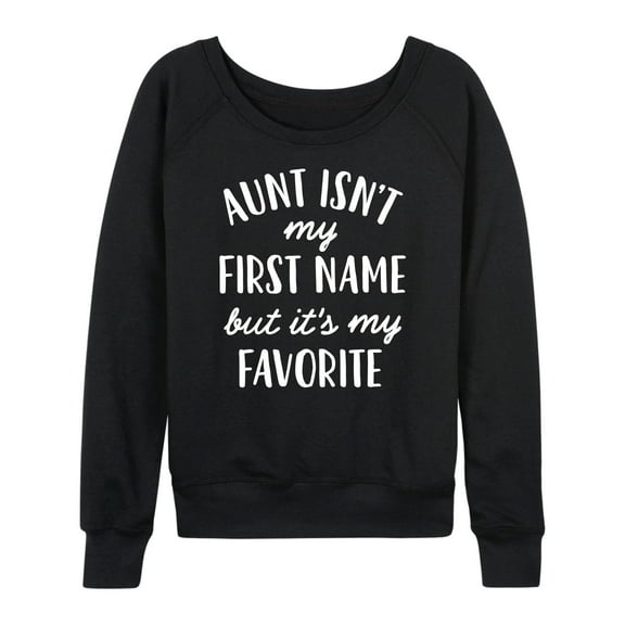 Instant Message - Aunt Isn't My First Name - Women's Lightweight French Terry Long Sleeve Shirt