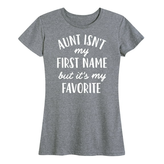 Instant Message - Aunt Isn't My First Name - Women's Short Sleeve Graphic T-Shirt