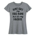 thumbnail image 1 of Instant Message - Aunt Isn't My First Name - Women's Short Sleeve Graphic T-Shirt, 1 of 6