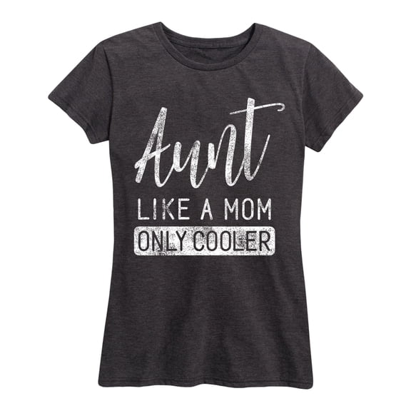 Instant Message - Aunt Like A Mom Only Cooler - Aunt Uncle - Women's Short Sleeve Graphic T-Shirt