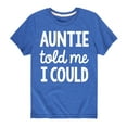 thumbnail image 1 of Instant Message - Auntie Told Me I Could - Toddler And Youth Short Sleeve Graphic T-Shirt, 1 of 5