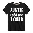 thumbnail image 1 of Instant Message - Auntie Told Me I Could - Toddler And Youth Short Sleeve Graphic T-Shirt, 1 of 5