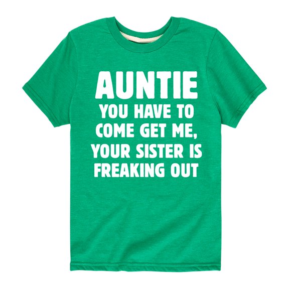 Instant Message - Auntie You Have To Come Get Me - Toddler And Youth Short Sleeve Graphic T-Shirt