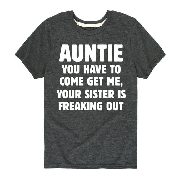 Instant Message - Auntie You Have To Come Get Me - Toddler And Youth Short Sleeve Graphic T-Shirt