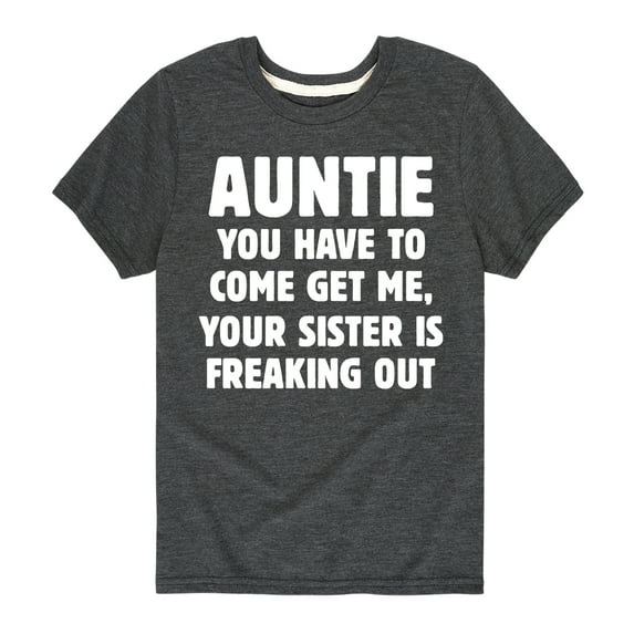 Instant Message - Auntie You Have To Come Get Me - Toddler And Youth Short Sleeve Graphic T-Shirt