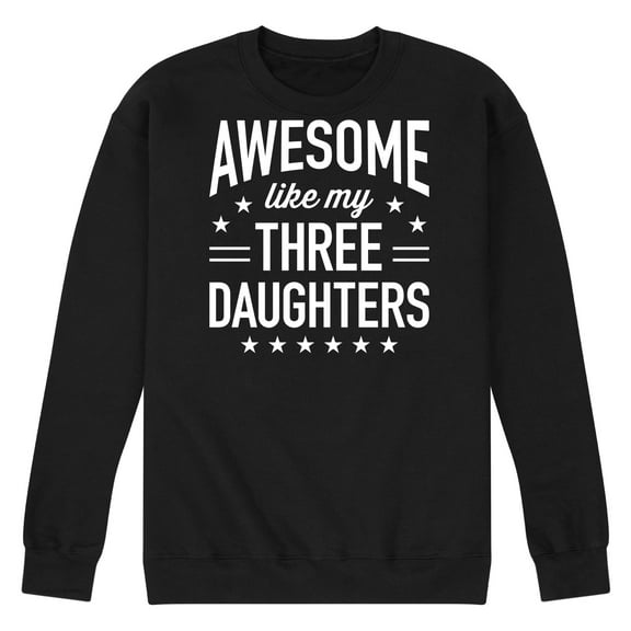 Instant Message - Awesome Like My 3 Daughters  - Men's Crew Neck Fleece Pullover