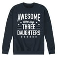 thumbnail image 1 of Instant Message - Awesome Like My 3 Daughters  - Men's Crew Neck Fleece Pullover, 1 of 6