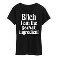 thumbnail image 1 of Instant Message - B-tch I Am The Secret Ingredient - Women's Short Sleeve Graphic T-Shirt, 1 of 6