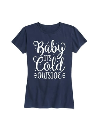 walmart baby it's cold outside shirt