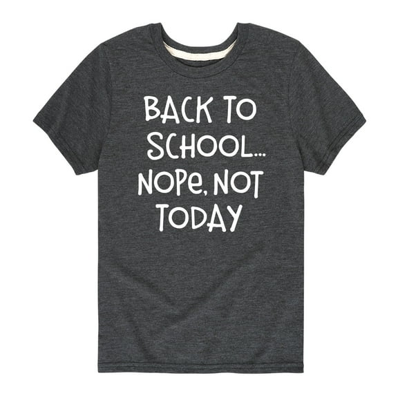 Instant Message - Back To School  Nope Not Today - Youth Short Sleeve Tee