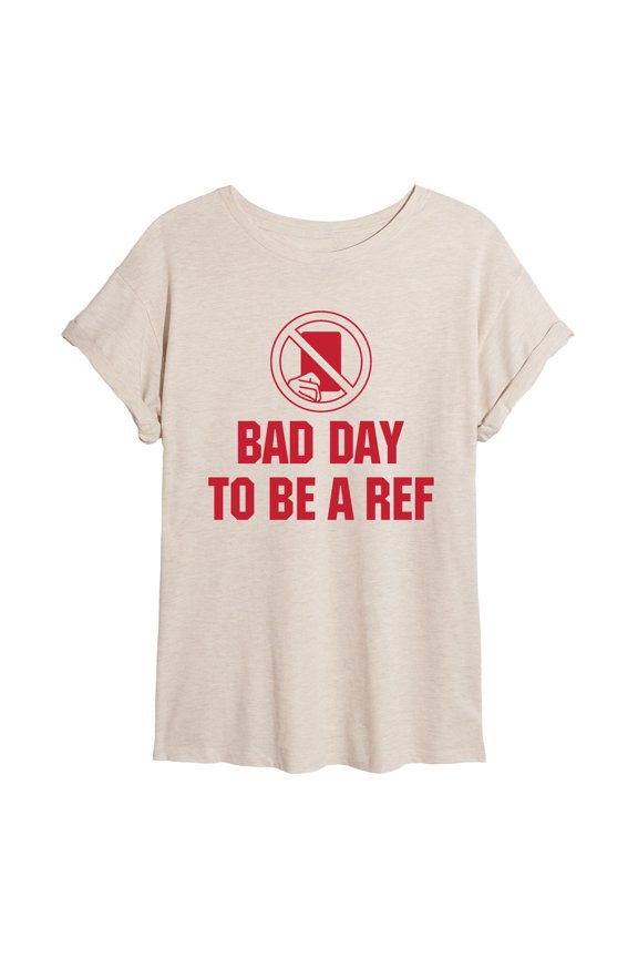 - Bad Day to Be Ref - Juniors Oversized Graphic T-Shirt