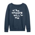 thumbnail image 1 of Instant Message - Be Creepy With Me - Women's Lightweight French Terry Long Sleeve Shirt, 1 of 5