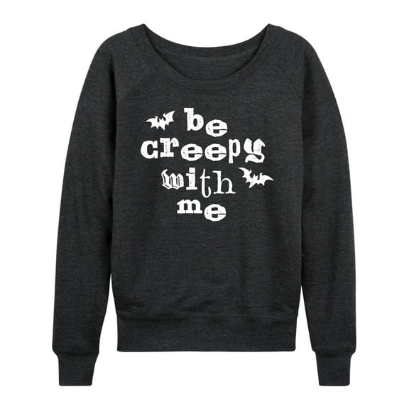 Instant Message - Be Creepy With Me - Women's Lightweight French Terry Long Sleeve Shirt