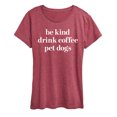 thumbnail image 1 of Instant Message - Be Kind Drink Coffee Pet Dogs Short Sleeve Graphic T-Shirt, 1 of 5
