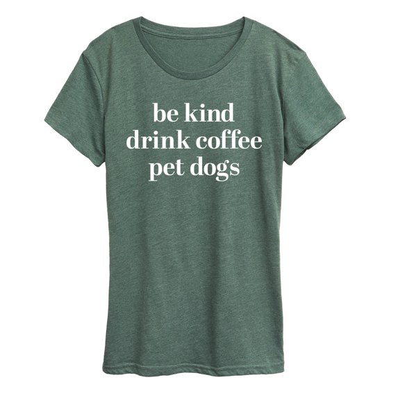 Instant Message - Be Kind Drink Coffee Pet Dogs Short Sleeve Graphic T-Shirt