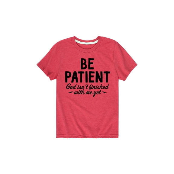 Instant Message - Be Patient God Isnt Finished  - Youth Short Sleeve Tee