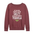 thumbnail image 1 of Instant Message - Be Salty Bring Tequila - Women's Lightweight French Terry Long Sleeve Shirt, 1 of 6