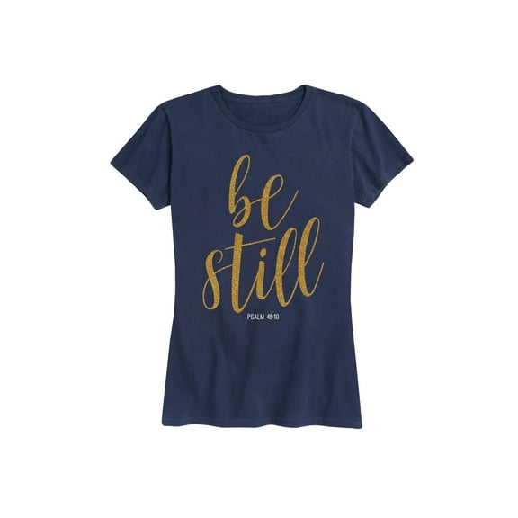 Instant Message - Be Still - Women's Short Sleeve Graphic T-Shirt