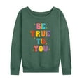 thumbnail image 1 of Instant Message - Be True To You - Women's Lightweight French Terry Long Sleeve Shirt, 1 of 6