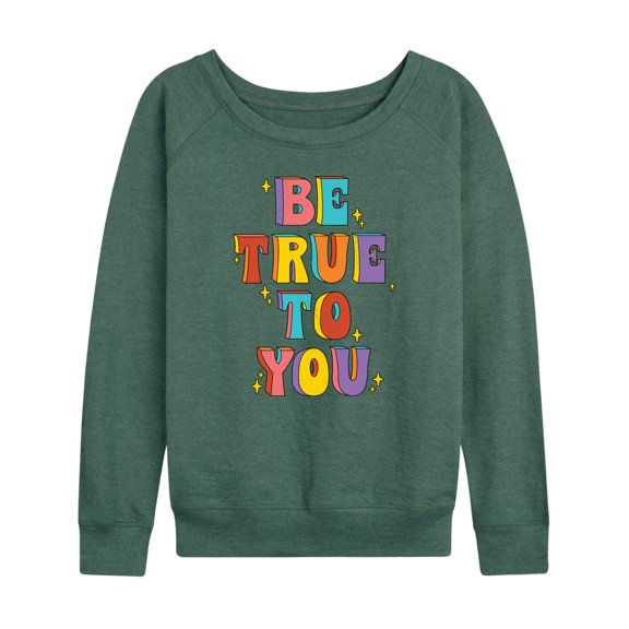 Instant Message - Be True To You - Women's Lightweight French Terry Long Sleeve Shirt