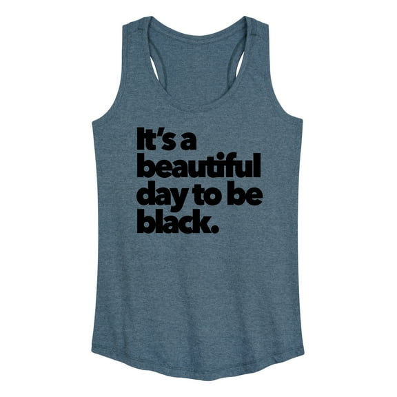 Instant Message - Beautiful Day To Be Black - Women's Racerback Tank Top
