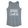 thumbnail image 1 of Instant Message - Because I Said So - Women's Racerback Tank Top, 1 of 6