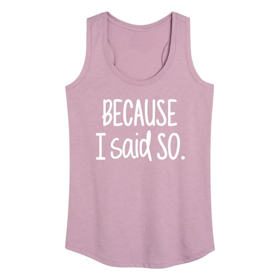 Instant Message - Because I Said So - Women's Racerback Tank Top