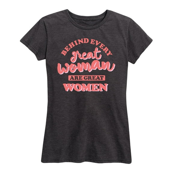 Instant Message - Behind Every Great Woman - Women's Short Sleeve Graphic T-Shirt