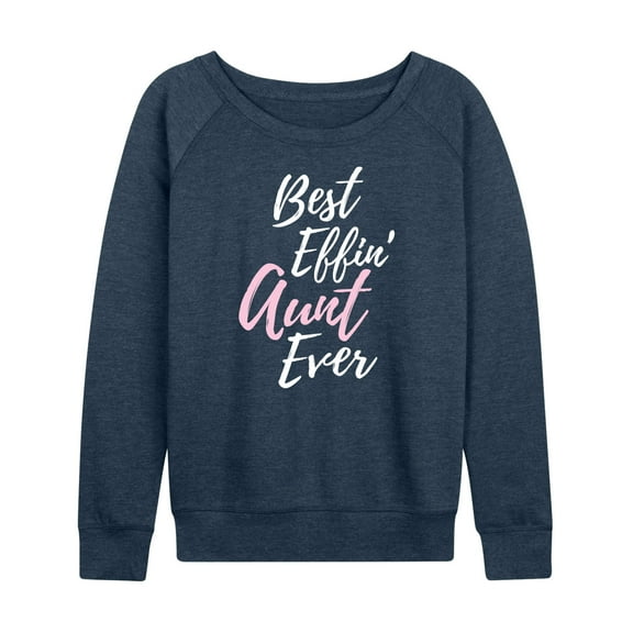 Instant Message - Best Effin' Aunt Ever - Women's Lightweight French Terry Long Sleeve Shirt