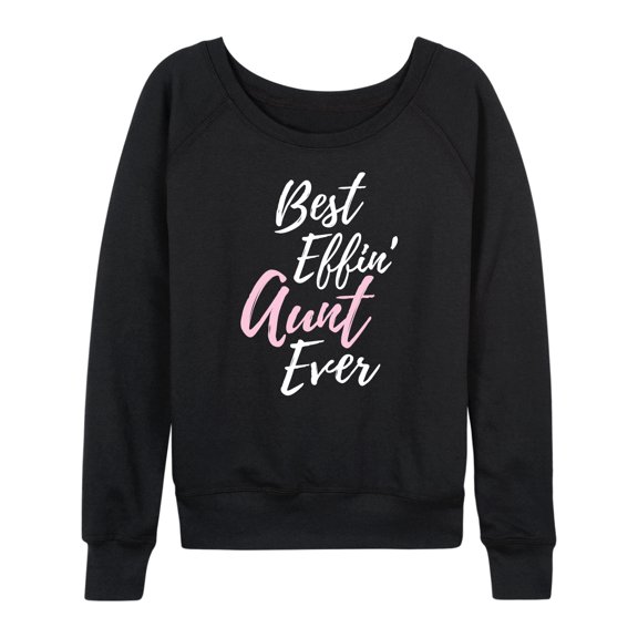 Instant Message - Best Effin' Aunt Ever - Women's Lightweight French Terry Long Sleeve Shirt