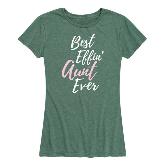 Instant Message - Best Effin' Aunt Ever - Women's Short Sleeve Graphic T-Shirt