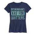 thumbnail image 1 of Instant Message - Bookmarks are for Quitters - Women's Short Sleeve Graphic T-shirt, 1 of 5