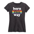 thumbnail image 1 of Instant Message - Born This Way - Women's Short Sleeve Graphic T-Shirt, 1 of 6