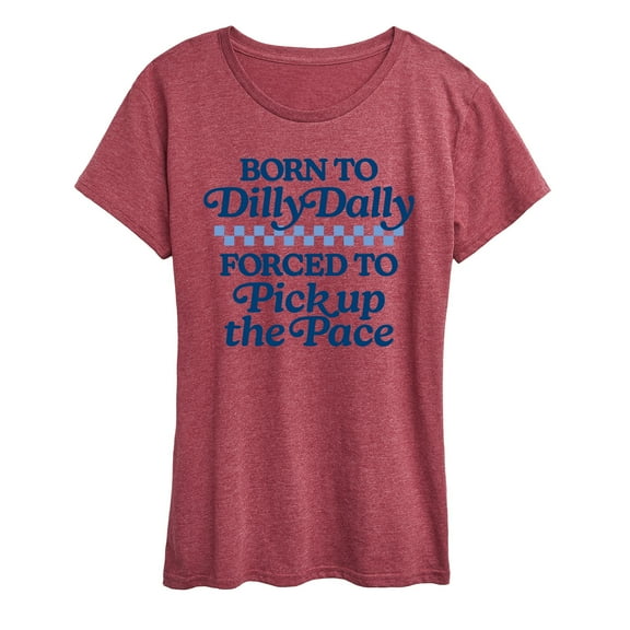Instant Message - Born To Dilly Dally - Women's Short Sleeve Graphic T-Shirt