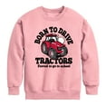 thumbnail image 1 of Instant Message - Born To Drive Tractors School - Toddler & Youth Crewneck Fleece Sweatshirt, 1 of 5