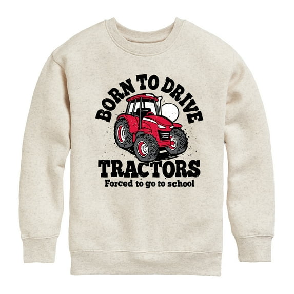 Instant Message - Born To Drive Tractors School - Toddler & Youth Crewneck Fleece Sweatshirt