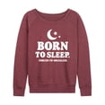 thumbnail image 1 of Instant Message - Born To Sleep - Women's Lightweight French Terry Long Sleeve Shirt, 1 of 6