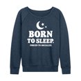 thumbnail image 1 of Instant Message - Born To Sleep - Women's Lightweight French Terry Long Sleeve Shirt, 1 of 6