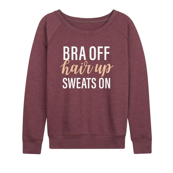 Instant Message - Bra Off Sweats On - Women's Lightweight French Terry Long Sleeve Shirt