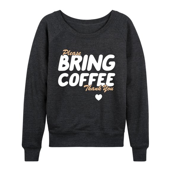 Instant Message - Bring Coffee - Women's Lightweight French Terry Long Sleeve Shirt