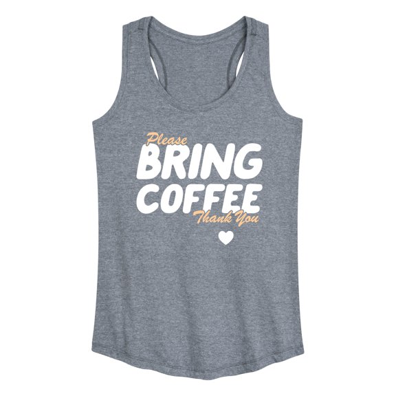 Instant Message - Bring Coffee - Women's Racerback Tank Top