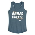 thumbnail image 1 of Instant Message - Bring Coffee - Women's Racerback Tank Top, 1 of 6