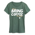 thumbnail image 1 of Instant Message - Bring Coffee - Women's Short Sleeve Graphic T-Shirt, 1 of 6