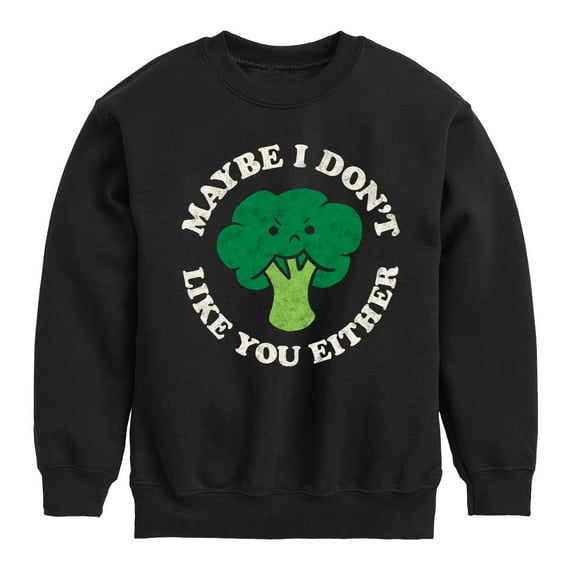 Instant Message - Broccoli - Maybe I Don't Like You Either - Toddler & Youth Crewneck Fleece Sweatshirt